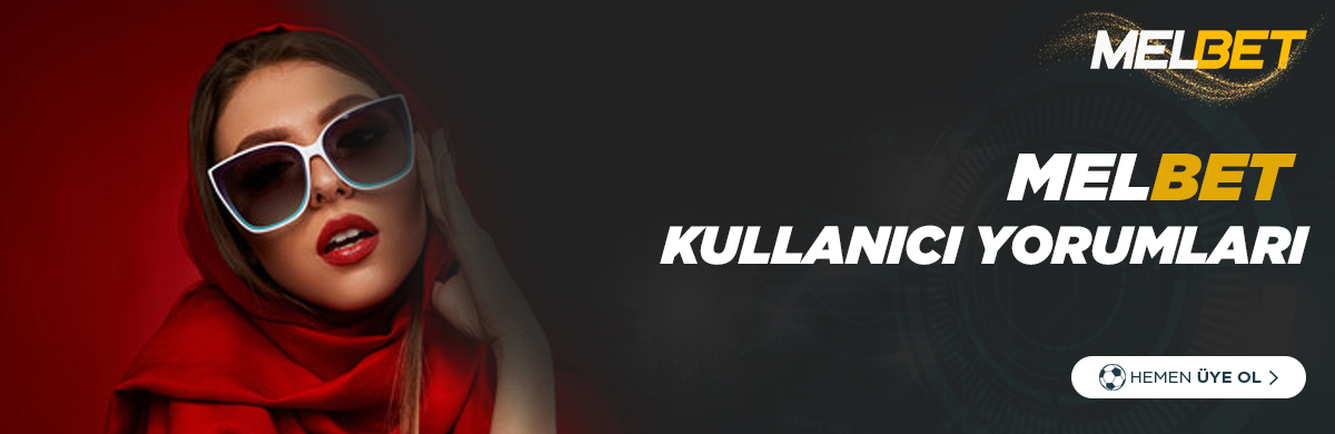 Melbet Kullanıcı Yorumları